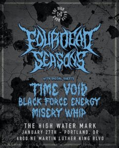 Four Dead Seasons, Time Void, Black Force Energy, Misery Whip