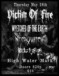 Victim of Fire, Wretched of the Earth, Necrowitch, Bliss