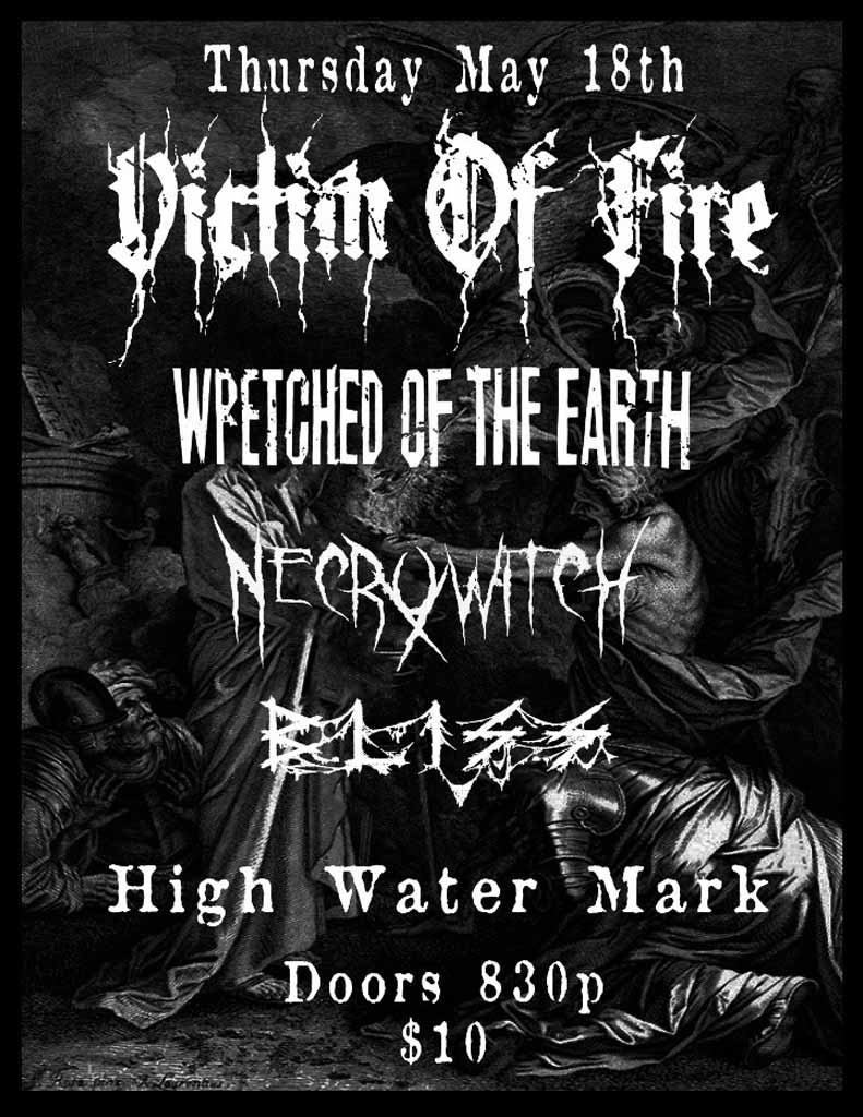 Victim of Fire, Wretched of the Earth, Necrowitch, Bliss