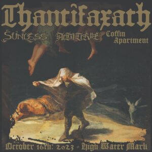 Thantifaxath, Sunless, Aeviterne, Coffin Apartment