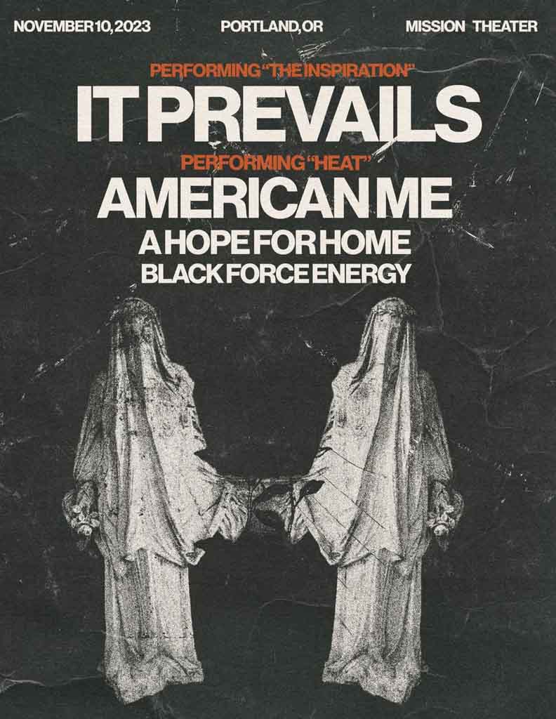 It Prevails, American Me, A Hope For Home, Black Force Energy