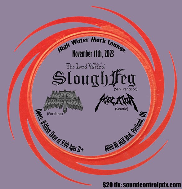 The Lord Weird, Slough Feg, Witch Mountain, Skelator