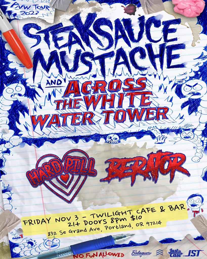Steaksauce Mustache, Across The White Water Tower, Hard Pill, Berator
