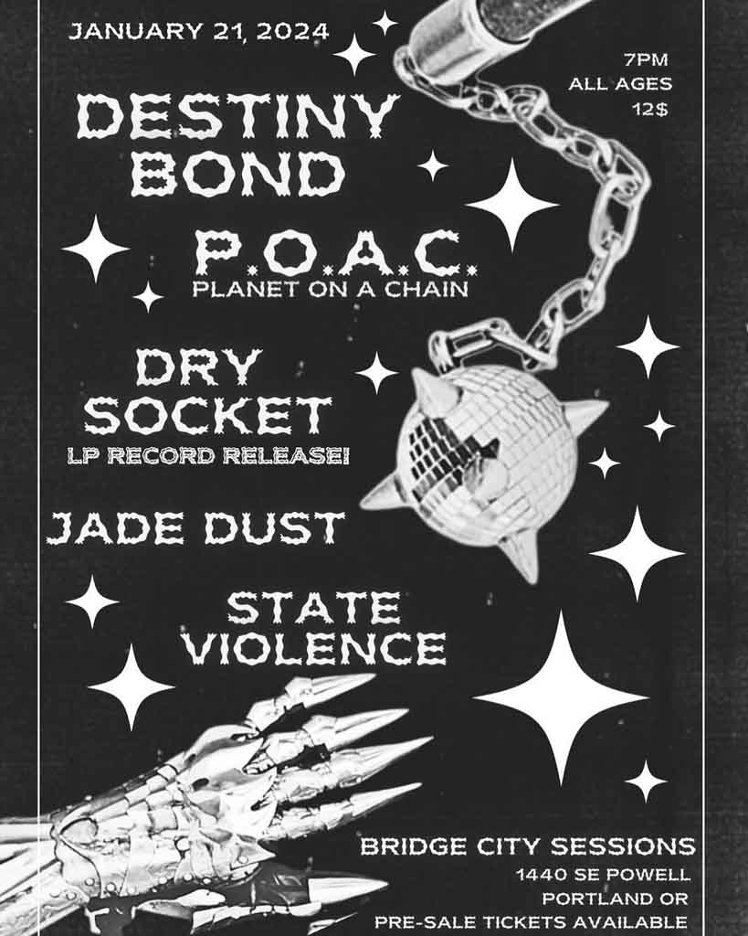 Destiny Bond, Planet On A Chain, Dry Socket, Jade Dust, State Violence